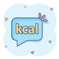 Kcal icon in comic style. Diet cartoon vector illustration on white isolated background. Calories splash effect business concept.