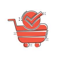 Shopping cart check mark icon in comic style. Buy approval cartoon vector illustration on white isolated background. Confirm splash effect business concept.