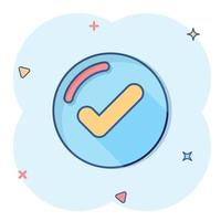 Check mark sign icon in comic style. Confirm button cartoon vector illustration on white isolated background. Accepted splash effect business concept.