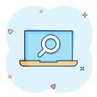 Computer search icon in comic style. Laptop with magnifying glass cartoon vector illustration on white isolated background. Device display splash effect business concept.