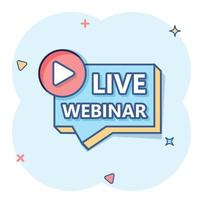 Live webinar icon in comic style. Online training cartoon vector illustration on isolated background. Conference stream splash effect sign business concept.