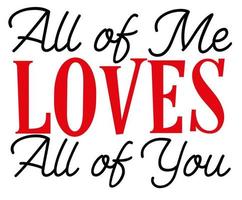 All of me loves all of you. Valentine day. Vector