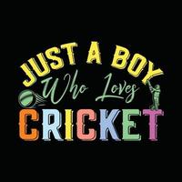 solo un chico que ama el diseño de camisetas vectoriales de cricket. diseño de camiseta de críquet. se puede utilizar para imprimir tazas, diseños de pegatinas, tarjetas de felicitación, afiches, bolsos y camisetas. vector