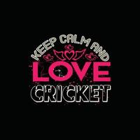 mantén la calma y ama el diseño de camisetas vectoriales de cricket. diseño de camiseta de críquet. se puede utilizar para imprimir tazas, diseños de pegatinas, tarjetas de felicitación, afiches, bolsos y camisetas. vector