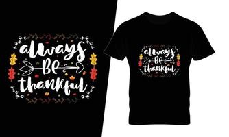 Always be thankful thanksgiving typography t shirt design vector