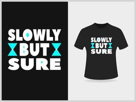 Slowly but sure typography tshirt design vector