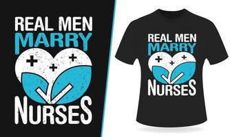 Real man marry nurses typography t shirt design vector