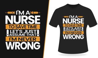 Soy enfermera para ahorrar tiempo. Supongamos que nunca me equivoco. Diseño de camiseta de tipografía. vector