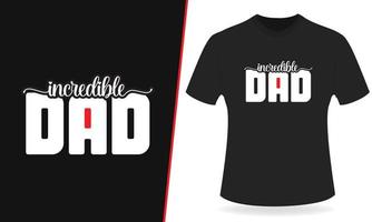 Incredible dad typography t shirt design vector