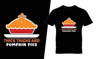 Get your eat pants ready Thick thighs and pumpkin pies thanksgiving typography t shirt design vector