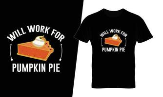 Will work for pumpkin pie thanksgiving typography t shirt design vector