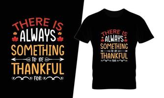 There is always something to be thankful thanksgiving typography t shirt design vector