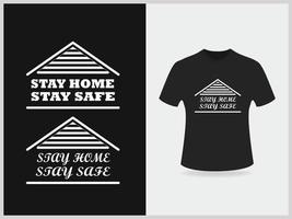 Stay home stay safe typography t shirt design vector