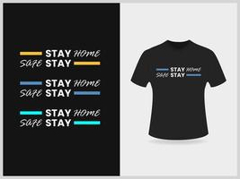 Stay home stay safe typography t shirt design vector