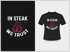 In steak we trust typography t shirt design vector