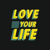 Love your life quotes typography vector design for t shirt print