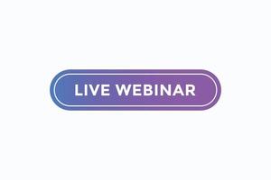 live webinar button vectors. sign label speech bubble live webinar vector
