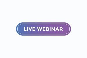 live webinar button vectors. sign label speech bubble live webinar vector