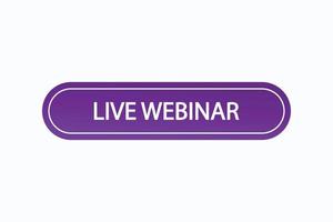 live webinar button vectors. sign label speech bubble live webinar vector