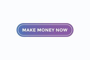 make money now button vectors.sign label speech bubble make money now vector