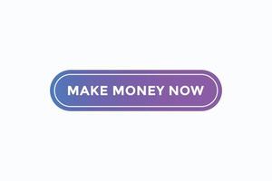 make money now button vectors.sign label speech bubble make money now vector