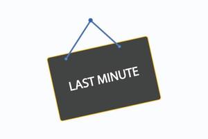 last minute button vectors. sign label speech bubble last minute vector