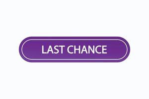 last chance button vectors. sign label speech bubble last chance vector