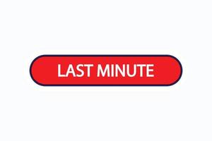 last minute button vectors. sign label speech bubble last minute vector