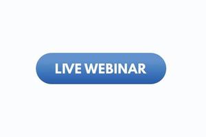 live webinar button vectors. sign label speech bubble live webinar vector