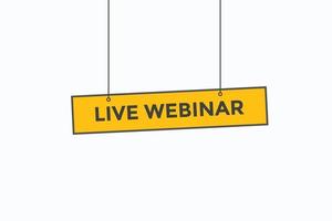 live webinar button vectors. sign label speech bubble live webinar vector