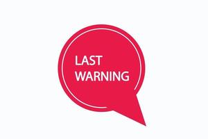 last warning button vectors. sign label speech bubble last warning vector