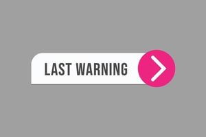 last warning button vectors. sign label speech bubble last warning vector