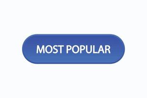 most popular button vectors.sign label speech bubble most popular vector