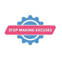 stop making excuse text Button. stop making excuse Sign Icon Label Sticker Web Buttons vector