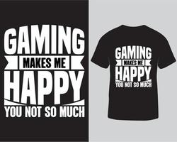 Gaming makes me happy typography t-shirt design template pro download vector