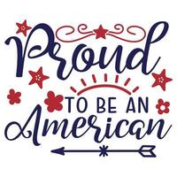 orgulloso de ser estadounidense, plantilla de impresión de diseño de camisa del 4 de julio feliz día de la independencia diseño de tipografía estadounidense
