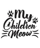 My Children Meow Tshirt Design.eps vector