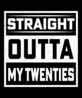 STRAIGHT OUTTA MY TWENTIES TSHIRT DESIGN vector