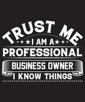 TRUST ME PROFESSIONAL BUSINESS OWNER TSHIRT.eps vector