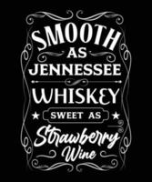 SMOOTH AS JENNESEE WHISKEY SWEET AS STRAWBERRY WINE vector