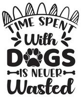 Time Spent With Dog is never Wasted.eps vector