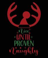 NICE UNTILL PROVEN NAUGHTY TSHIRT DESIGN vector