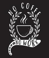 sin café no hay diseño de camiseta de trabajo.eps vector