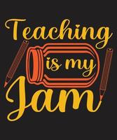 TEACHING IS MY JAM vector