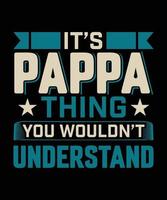 ITS PAPA THING YOU WOULD NOT UNDERSTAND vector