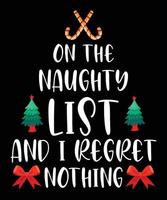 ON THE NAUGHTY LIST AND I REGRET NOTHING TSHIRT DESIGN vector