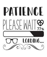 patience please wait loading t-shirt design.eps vector