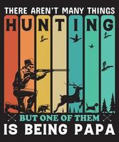 there aren't many things hunting but one of them is being papa t-shirt design.eps vector