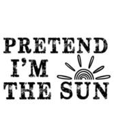 PRETEND IM THE SUN vector