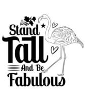 STAND TALL AND BE FABULOUS TSHIRT DESIGN vector